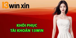 Cách khôi phục tài khoản 13win nhanh nhất